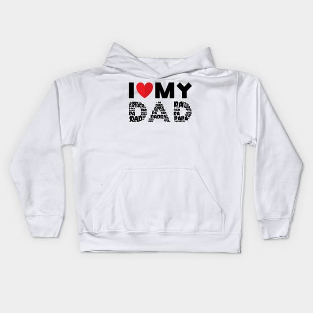 I Love My Dad Kids Hoodie by MZeeDesigns